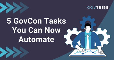 5 GovCon Tasks You Can Now Automate